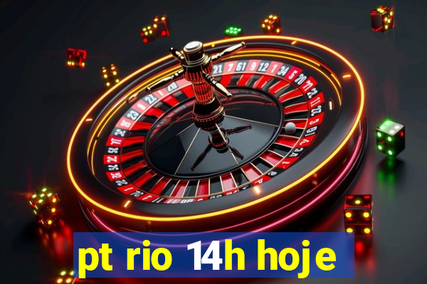 pt rio 14h hoje